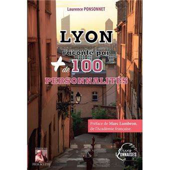 Lyon raconte par plus de 100 personnalites preface de marc
