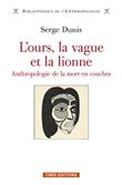 L'ours, la vague et la lionne - Anthropologie de la mort en couches
