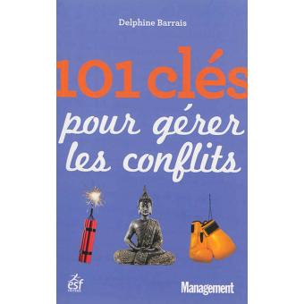 101 Cles Pour Gerer Les Conflits - Broché - Jean-Edourd Gresy - Achat ...