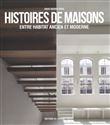 Histoires de maisons entre habitat ancien et moderne