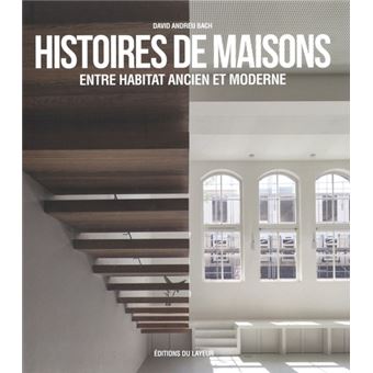 Histoires de maisons entre habitat ancien et moderne
