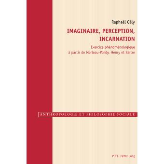 Imaginaire, perception, incarnation