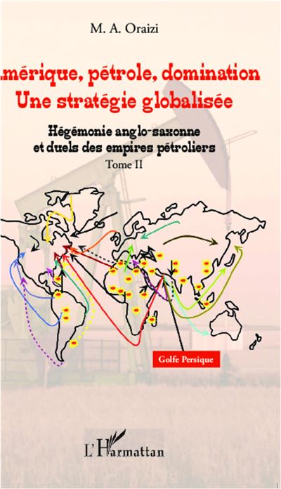 Amérique, pétrole, domination : une stratégie globalisée