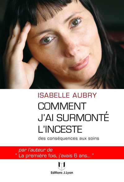 Comment j'ai surmonté l'inceste - Des conséquences aux soins