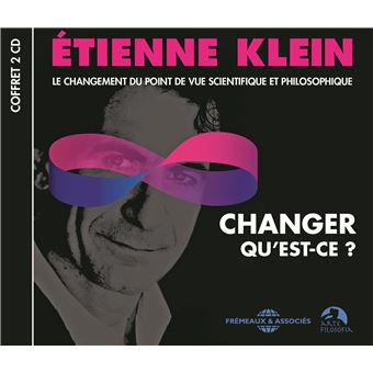 Changer qu est-ce ? - le changement du point de vue scientifique et philosophique - 1