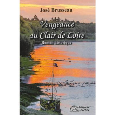 Vengeance au clair de Loire - José Brusseau - broché