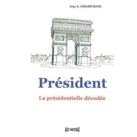 President, la presidentielle decodee