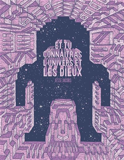Et tu connaîtras l'univers et les Dieux