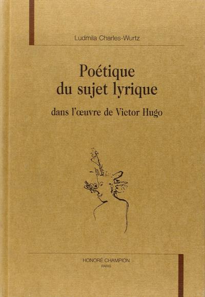 Poétique du sujet lyrique dans l'oeuvre de Victor Hugo