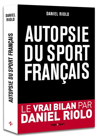 Autopsie du sport français - Daniel Riolo - broché