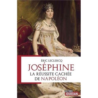 Joséphine - La réussite cachée de Napoléon