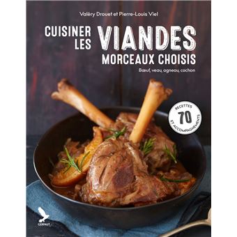Cuisiner les viandes, morceaux choisis