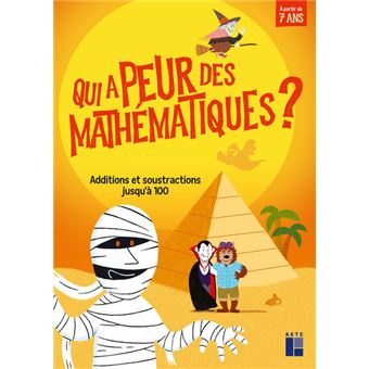 Qui a peur des mathématiques ? Additions et soustractions jusqu'à 100 - à partir de 7 ans