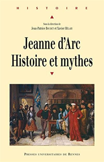 Jeanne d'Arc : histoire et mythe