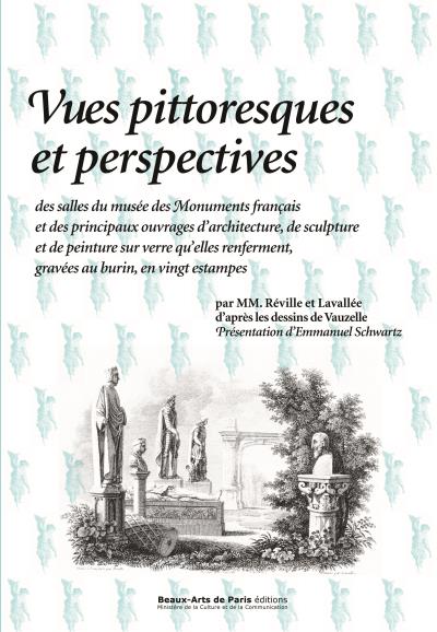 Vues pittoresques et perspectives des salles du Musée des monuments français - E. Schwarz - broché