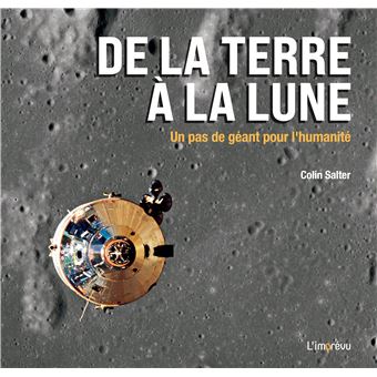 DE LA TERRE A LA LUNE Un pas de géant pour l'Humanité