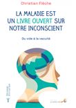 La maladie est un livre ouvert sur notre inconscient