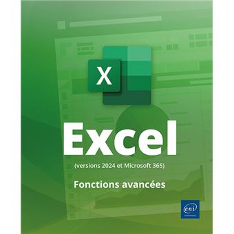 Excel (versions 2024 et Microsoft 365) - Maîtrisez les fonctions avancées du tableur de Microsoft®