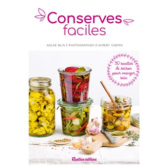 Conserves faciles. 30 recettes de saison pour manger sain