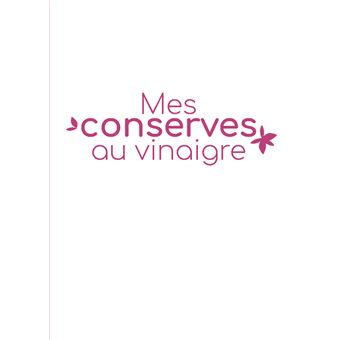 Conserves faciles. 30 recettes de saison pour manger sain