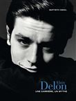 Alain Delon - une carrière, un mythe