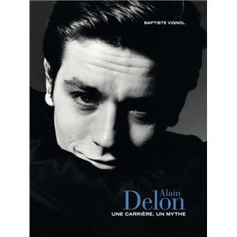 Alain Delon - une carrière, un mythe