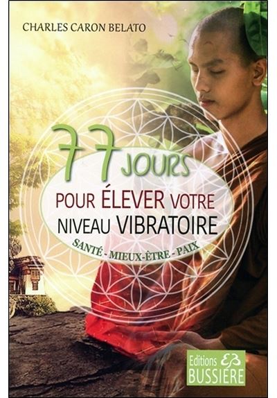 77 jours pour élever votre niveau vibratoire - Santé - Mieux-être - Paix