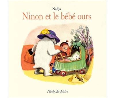 Ninon et le bebe ours -  Nadja - (donnée non spécifiée)