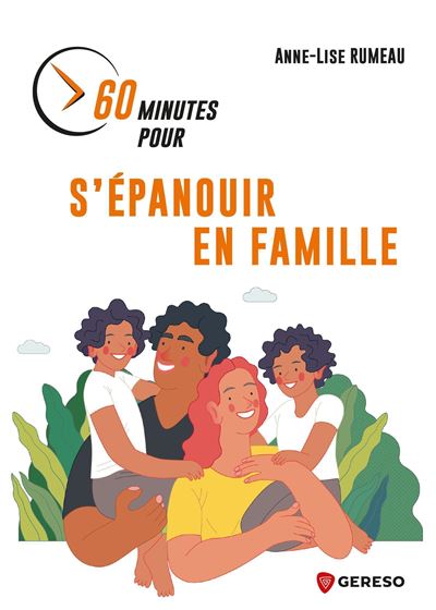 60 minutes pour s'épanouir en famille - Anne-Lise Rumeau - Gereso Eds - broché - Essai