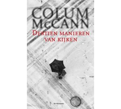 Dertien manieren van kijken - broché - Colum McCann, Frans Van Der Wiel ...