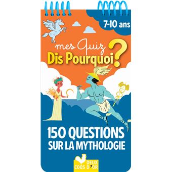 Mes quiz dis pourquoi ? 150 questions sur la mythologie - bloc à spirale