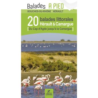 Hérault et Camargue 20 balades littorales