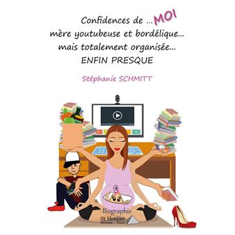 Confidences de moi mère youtubeuse et bordelique... mais totalement organisée…enfin presque