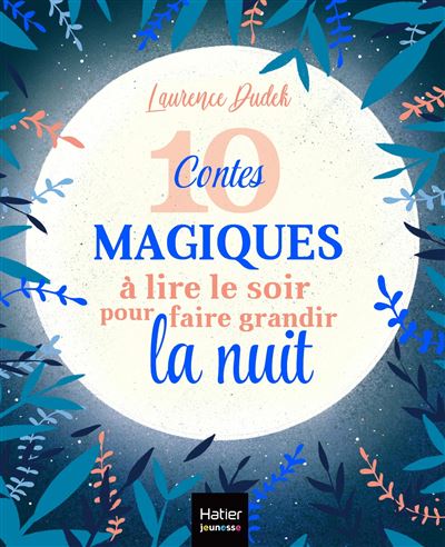 10 contes magiques à lire le soir pour faire grandir la nuit - Laurence Dudek - cartonné