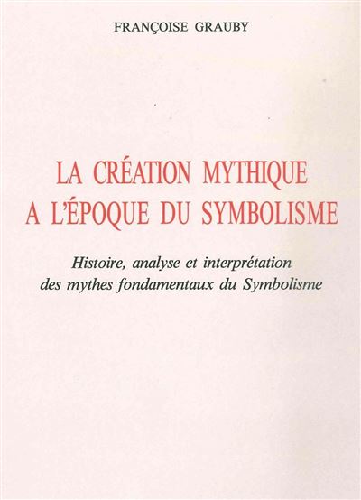 La creation mythique a l'epoque du symbolisme