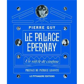 Palace Epernay (Le) Un siècle de cinéma