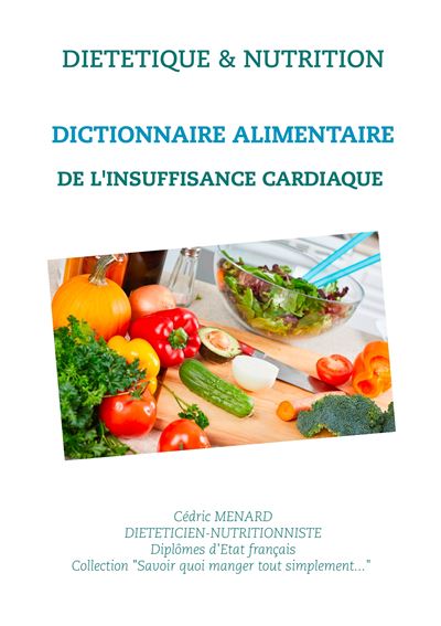 Dictionnaire alimentaire de l'insuffisance cardiaque - Cédric Menard - broché