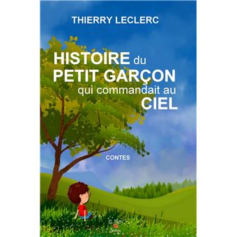Histoire du petit garçon qui commandait au ciel