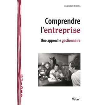 Les Bases De La Gestion Comprendre L'entreprise - Broché - Jean-Claude ...