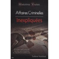 Histoires vraies les affaires criminelles inexpliquées