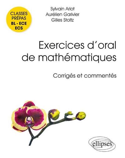 Exercices d'oral de mathématiques, classes prépas BL, ECE, ECS