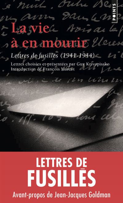 La Vie à en mourir. Lettres de fusillés (1941-1944)