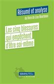 Les cinq blessures qui empêchent d'être soi-même (Résumé et analyse du livre de Lise Bourbeau)