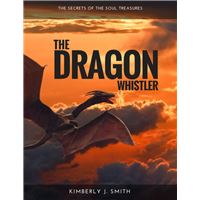 The Dragon Whistler (Secrets of the Soul Treasures)