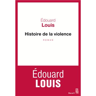 Histoire de la violence - Edouard Louis