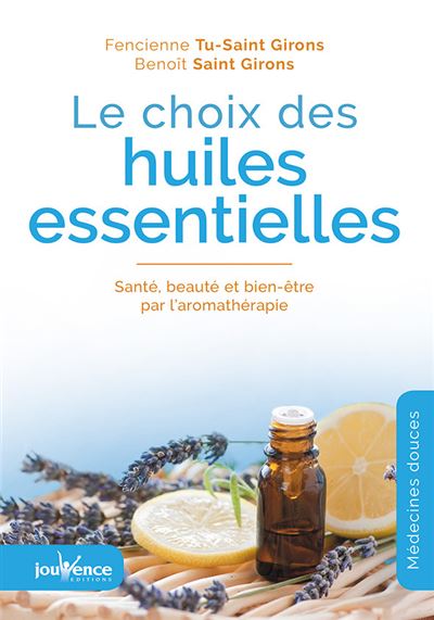 Le choix des huiles essentielles - Benoît Saint Girons - broché
