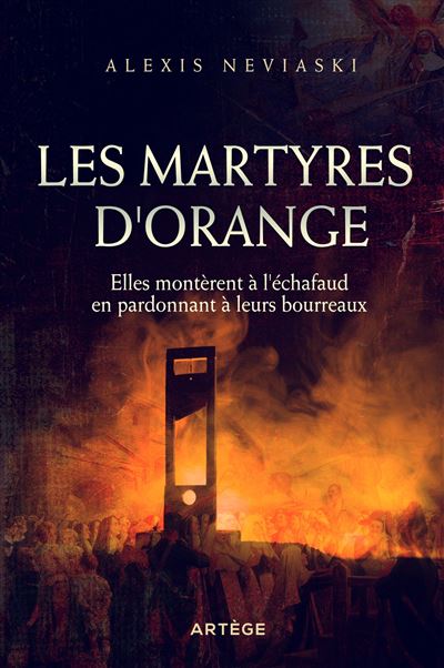 Les martyres d'orange elles monterent a l'echafaud en pardon