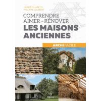 Comprendre, aimer, rénover les maisons anciennes