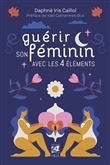 Guérir son féminin avec les 4 éléments
