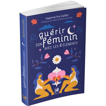 Guérir son féminin avec les 4 éléments